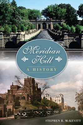 Meridian Hill: A History - McKevitt, Stephen R