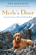 Merle's Door: Lessons from a Freethinking Dog - Kerasote, Ted
