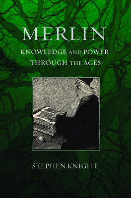 Merlin: Knowledge and Power Through the Ages - Knight, Stephen