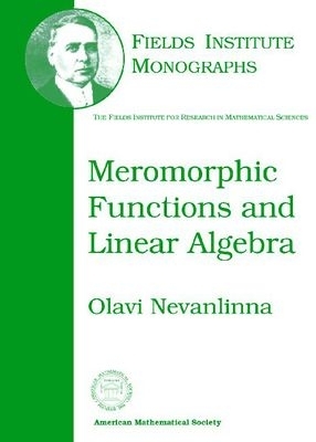 Meromorphic Functions and Linear Algebra - Nevanlinna, Olavi