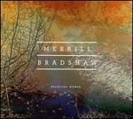 Merrill Bradshaw: Selected Works - Diane Reich (soprano); Jun Takahira (viola); Scott Holden (piano); Brigham Young University A Cappella Choir (choir, chorus);...