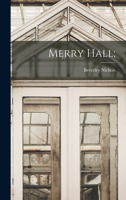 Merry Hall; - Nichols, Beverley 1898-1983