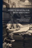 Merry's Museum for Boys and Girls (Volume 19)