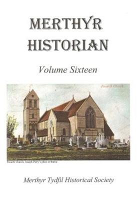 Merthyr Historian Volume 16 - Holley, T. F. (Editor)