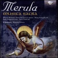 Merula: Musica Sacra - Antonella Gianese (soprano); Il Demetrio; Marta Fumagalli (alto); M�lanie Remaud (soprano); Paolo Borgonovo (tenor);...