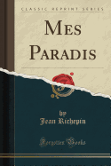 Mes Paradis (Classic Reprint)