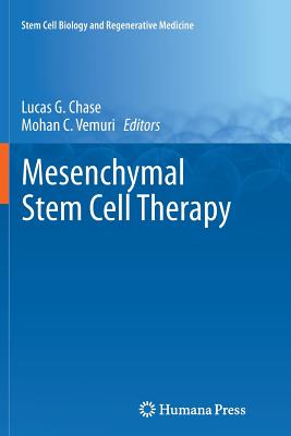 Mesenchymal Stem Cell Therapy - Chase, Lucas G (Editor), and Vemuri, Mohan C (Editor)