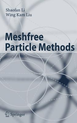 Meshfree Particle Methods - Li, Shaofan, and Liu, Wing Kam