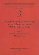 Mesolithic/Neolithic Interactions in the Balkans and in the Middle Danube Basin: Session C18