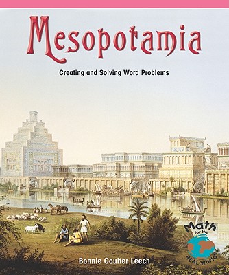 Mesopotamia: Creating and Solving Word Problems - Leech, Bonnie