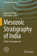 Mesozoic Stratigraphy of India: A Multi-Proxy Approach