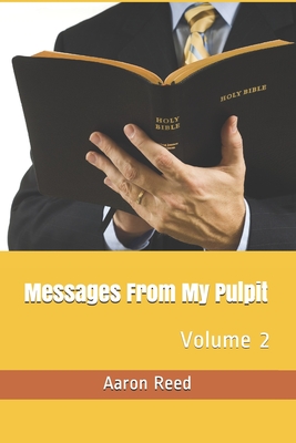 Messages From My Pulpit: Volume 2 - Reed, Aaron