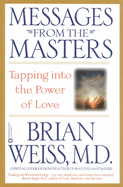 Messages from the Masters: Tapping Into the Power of Love