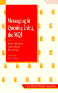 Messaging and Queuing Using the Mqi: Concepts and Analysis, Design and Development - Blakeley, Burnette, and Blakeley, Burnie, and Lewis, Rhys