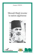 Messali Hadj invente la nation alg?rienne