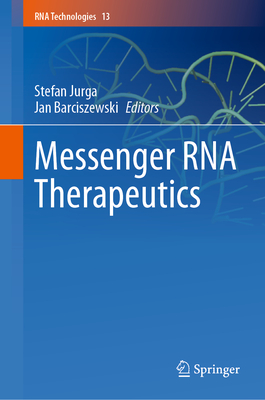Messenger RNA Therapeutics - Jurga, Stefan (Editor), and Barciszewski, Jan (Editor)