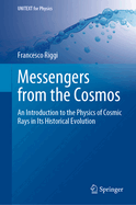 Messengers from the Cosmos: An Introduction to the Physics of Cosmic Rays in Its Historical Evolution