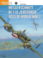 Messerschmitt Bf 110 Zerst�rer Aces of World War 2
