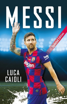 Messi: 2020 Updated Edition - Caioli, Luca