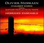 Messiaen: Chamber Works including Quatuor pour la fin du Temps 
