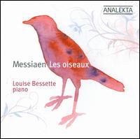 Messiaen: Les oiseaux - Louise Bessette (piano)