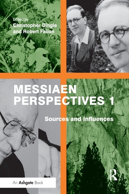 Messiaen Perspectives 1: Sources and Influences - Fallon, Robert, and Dingle, Christopher (Editor)