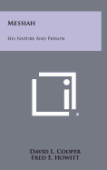 Messiah: His nature and person.