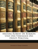 Messire Robert de Borron Und Der Verfasser Des Didot-Perceval