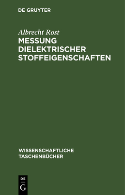 Messung dielektrischer Stoffeigenschaften - Rost, Albrecht