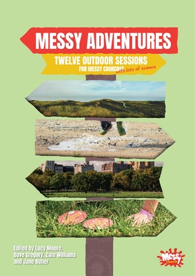Messy Adventures - Moore, Lucy (Editor), and Gregory, Dave (Editor), and Williams, Cate (Editor)