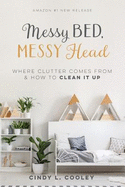 Messy Bed Messy Head: Where Clutter Comes from & How to Clean It Up