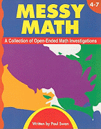 Messy Math, Grades 4-7: A Collection of Open-Ended Math Investigations