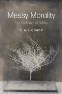 Messy Morality: The Challenge of Politics