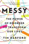 Messy: The Power of Disorder to Transform Our Lives