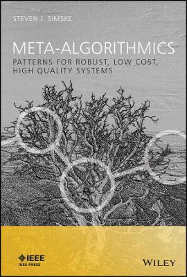 Meta-Algorithmics: Patterns for Robust, Low Cost, High Quality Systems - Simske, Steven J
