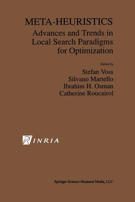Meta-Heuristics: Advances and Trends in Local Search Paradigms for Optimization - Vo�, Stefan (Editor), and Martello, Silvano (Editor), and Osman, Ibrahim H (Editor)