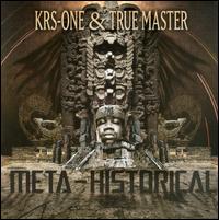 Meta-Historical - KRS-One/True Master
