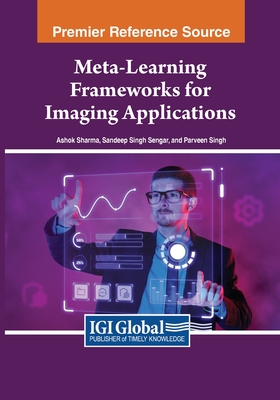 Meta-Learning Frameworks for Imaging Applications - Sharma, Ashok (Editor), and Sengar, Sandeep Singh (Editor), and Singh, Parveen (Editor)