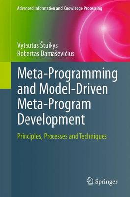 Meta-Programming and Model-Driven Meta-Program Development: Principles, Processes and Techniques - Stuikys, Vytautas, and Damasevi ius, Robertas