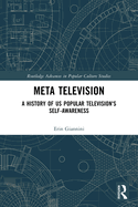Meta Television: A History of Us Popular Television's Self-Awareness