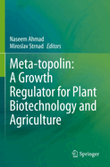 Meta-Topolin: A Growth Regulator for Plant Biotechnology and Agriculture