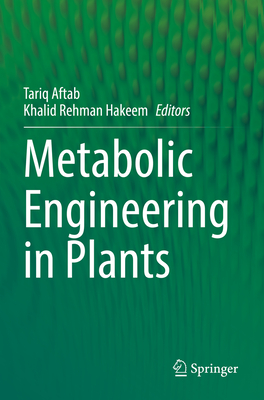 Metabolic Engineering in Plants - Aftab, Tariq (Editor), and Hakeem, Khalid Rehman (Editor)