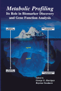 Metabolic Profiling: Its Role in Biomarker Discovery and Gene Function Analysis