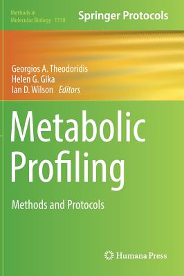 Metabolic Profiling: Methods and Protocols - Theodoridis, Georgios A (Editor), and Gika, Helen G (Editor), and Wilson, Ian D (Editor)
