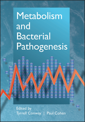 Metabolism and Bacterial Pathogenesis - Conway, Tyrrell (Editor), and Cohen, Paul S (Editor)