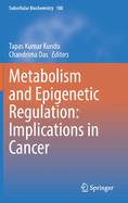 Metabolism and Epigenetic Regulation: Implications in Cancer