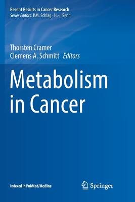 Metabolism in Cancer - Cramer, Thorsten (Editor), and A Schmitt, Clemens (Editor)