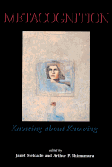 Metacognition: Knowing about Knowing