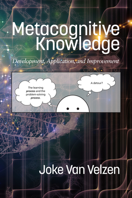 Metacognitive Knowledge: Development, Application, and Improvement - Velzen, Joke Van