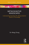 Metacognitive Mindscapes: Understanding Secondary Efl Writing Students' Systems of Knowledge